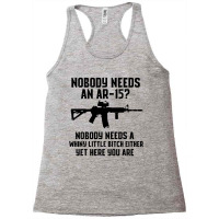 Nobody Needs An Ar 15 Racerback Tank | Artistshot