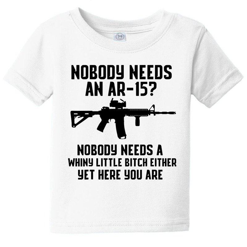 Nobody Needs An Ar 15 Baby Tee by GassPoll | Artistshot