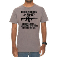 Nobody Needs An Ar 15 Vintage T-shirt | Artistshot