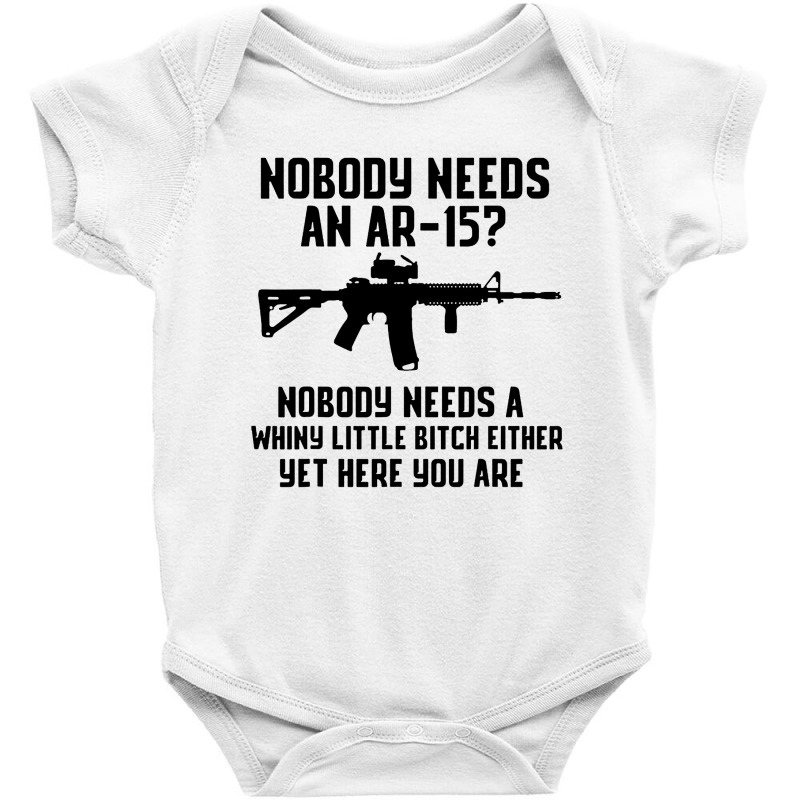 Nobody Needs An Ar 15 Baby Bodysuit by GassPoll | Artistshot