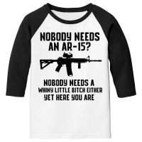 Nobody Needs An Ar 15 Youth 3/4 Sleeve | Artistshot