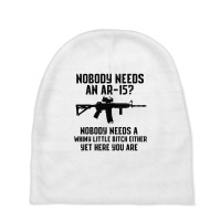 Nobody Needs An Ar 15 Baby Beanies | Artistshot