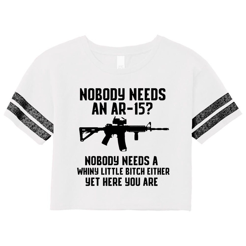 Nobody Needs An Ar 15 Scorecard Crop Tee by GassPoll | Artistshot