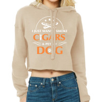 I Just Want To Smoke Cigars And Pet My Dog Cigarsdog Loves Long Sleeve Cropped Hoodie | Artistshot