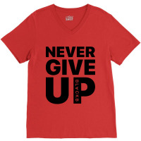 Never Give Up V-neck Tee | Artistshot