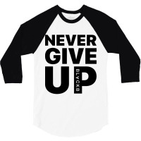 Never Give Up 3/4 Sleeve Shirt | Artistshot