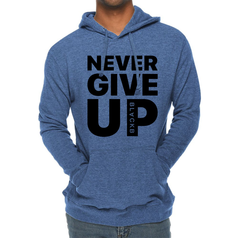 Never Give Up Lightweight Hoodie | Artistshot