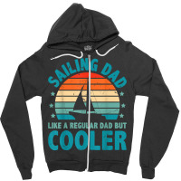 Sailing Dad Like A Regular Dad But Cooler Sailing Boat Ship T Shirt Zipper Hoodie | Artistshot