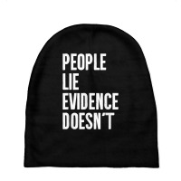 People Lie Evidence Doesn't Detective Investigation T Shirt Baby Beanies | Artistshot