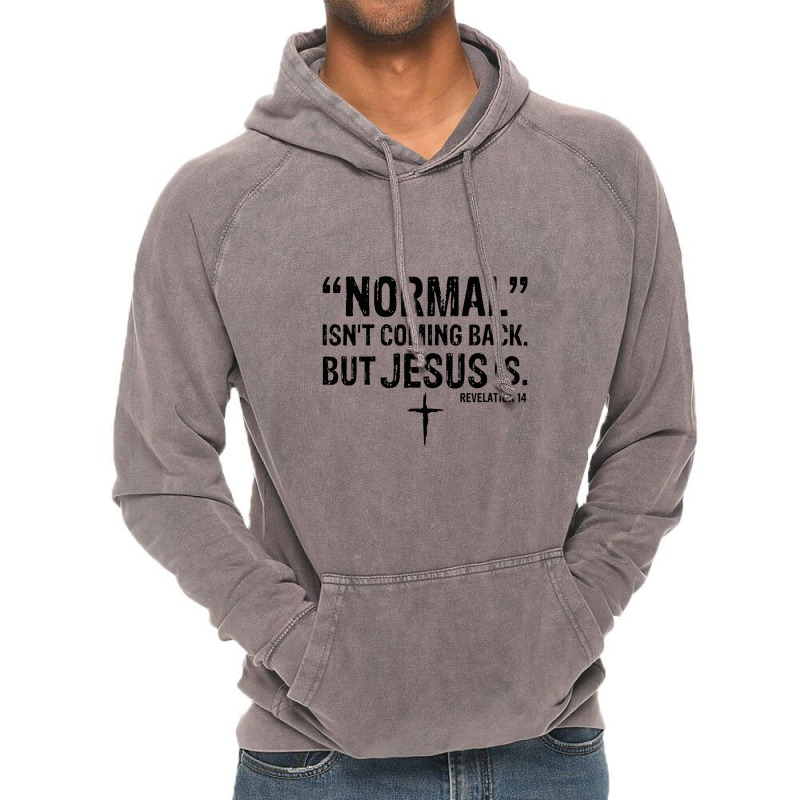 Womens Normal Isn't Coming Back But Jesus Is Revelation 14 V Vintage Hoodie by celanasubek | Artistshot