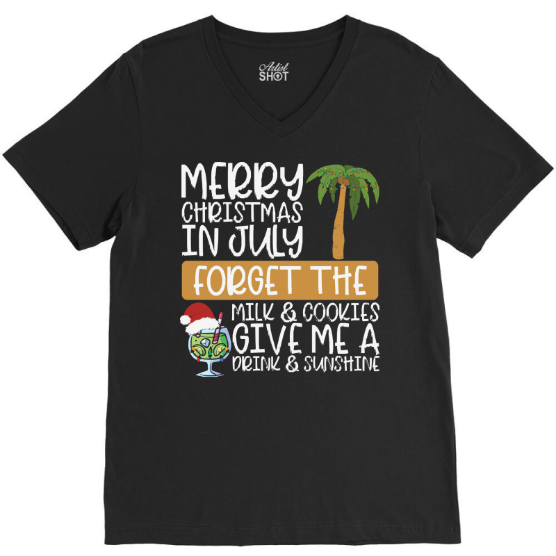 Summer Christmas T  Shirt Merry Christmas In July, Forget The Milk And V-Neck Tee by routskeleton | Artistshot