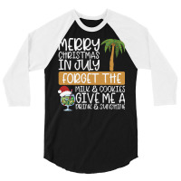 Summer Christmas T  Shirt Merry Christmas In July, Forget The Milk And 3/4 Sleeve Shirt | Artistshot