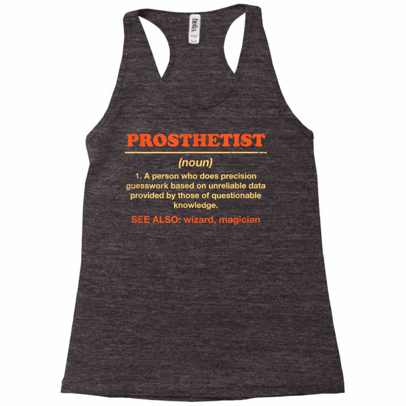 Prosthetist Definition Funny Prosthetics Humor Orthotist T Shirt Racerback Tank by maionexzweddel1i | Artistshot