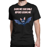 Show Me Your Smile Before Kissing Me Kissing Mouth Vampire T Shirt Classic T-shirt | Artistshot