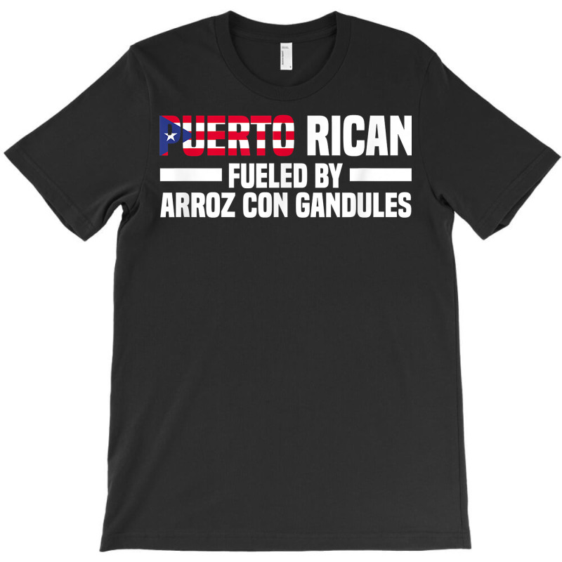 Puerto Rican Fueled By Arroz Con Gandules   Puerto Rico T Shirt T-shirt | Artistshot