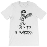 Talk To Strangers Halloween Costume Word Design T Shirt T-shirt | Artistshot