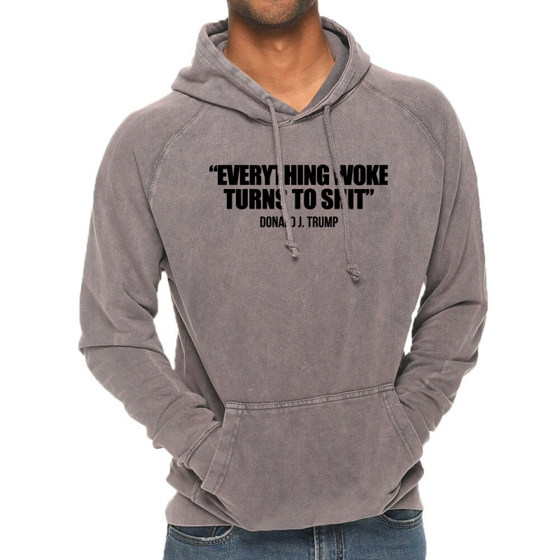 Everything Woke Turns To Shit   Donald J Trump Vintage Hoodie | Artistshot