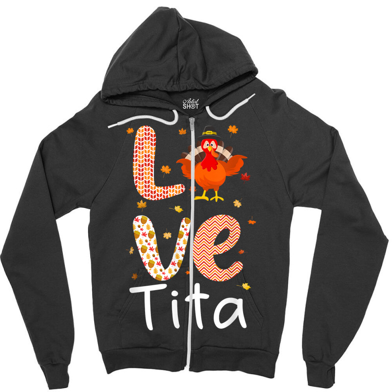 Thanksgiving Theme Love Tita Happy Turkey Day Thanksgiving T Shirt Zipper Hoodie | Artistshot