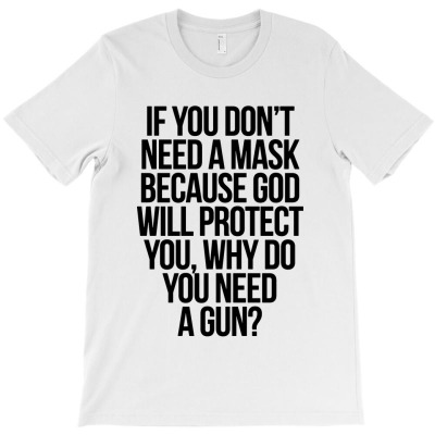 If You Dont Need A Mask T-shirt Designed By Bertaria