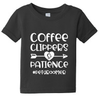 Coffee Clippers & Patience Hashtag Pet Groomer Funny Baby Tee | Artistshot