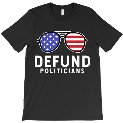 Government Defund Politicians T-shirt Designed By Bertaria