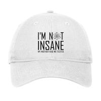 I'm Not Insane (1) Adjustable Cap | Artistshot