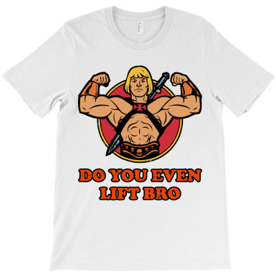 He Hero Do You Even Lift Bro T-shirt Designed By Bertaria