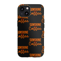 Sunshine And Coffee T  Shirt Sunshine And Coffee T  Shirt Iphone 13 Case | Artistshot