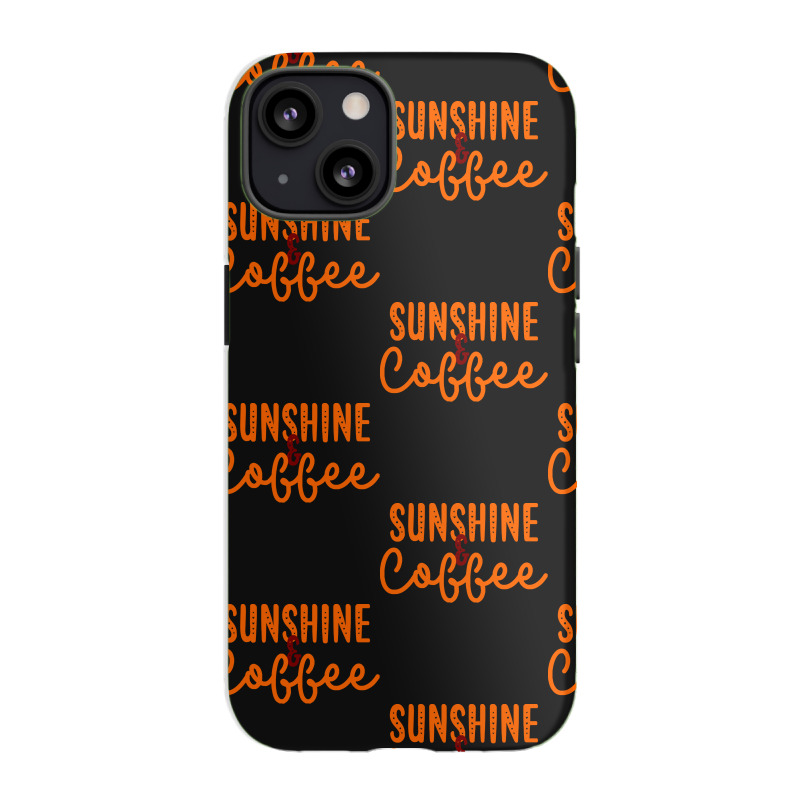 Sunshine And Coffee T  Shirt Sunshine And Coffee T  Shirt Iphone 13 Case | Artistshot