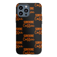 Sunshine And Coffee T  Shirt Sunshine And Coffee T  Shirt Iphone 13 Pro Max Case | Artistshot