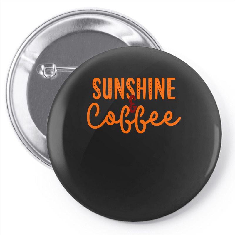 Sunshine And Coffee T  Shirt Sunshine And Coffee T  Shirt Pin-back Button | Artistshot