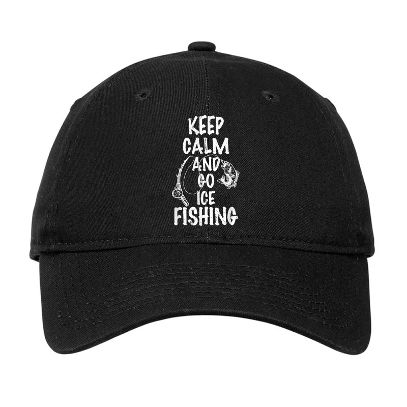 Custom Keep Calm And Go Ice Fishing Quote Fisher Fishermen Rod T Shirt  Adjustable Cap By Cm-arts - Artistshot
