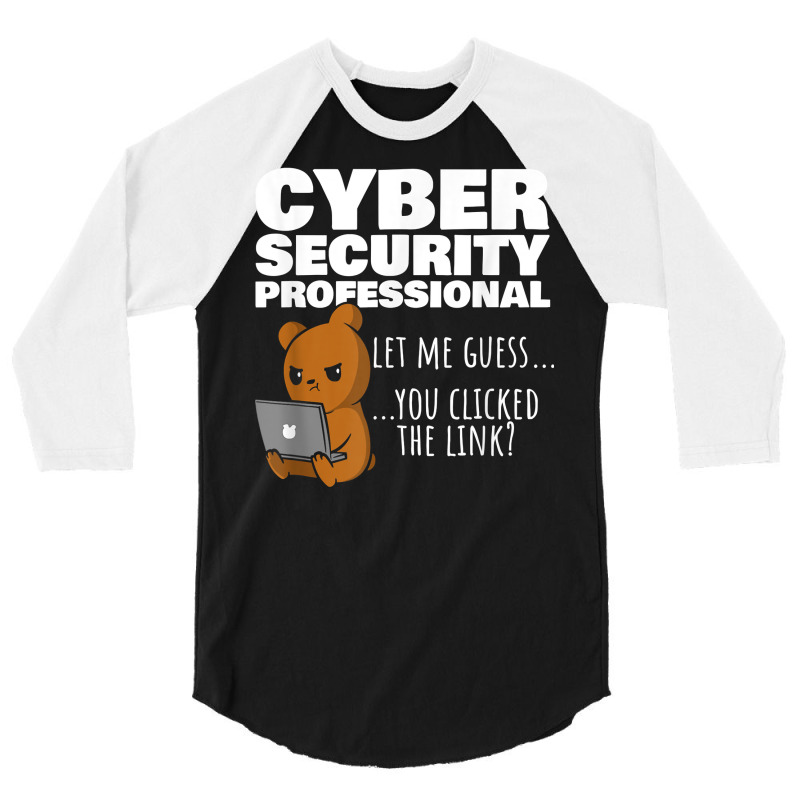 You Clicked The Link Funny Cybersecurity Infosec T Shirt 3/4 Sleeve Shirt by nycerecoverdell | Artistshot