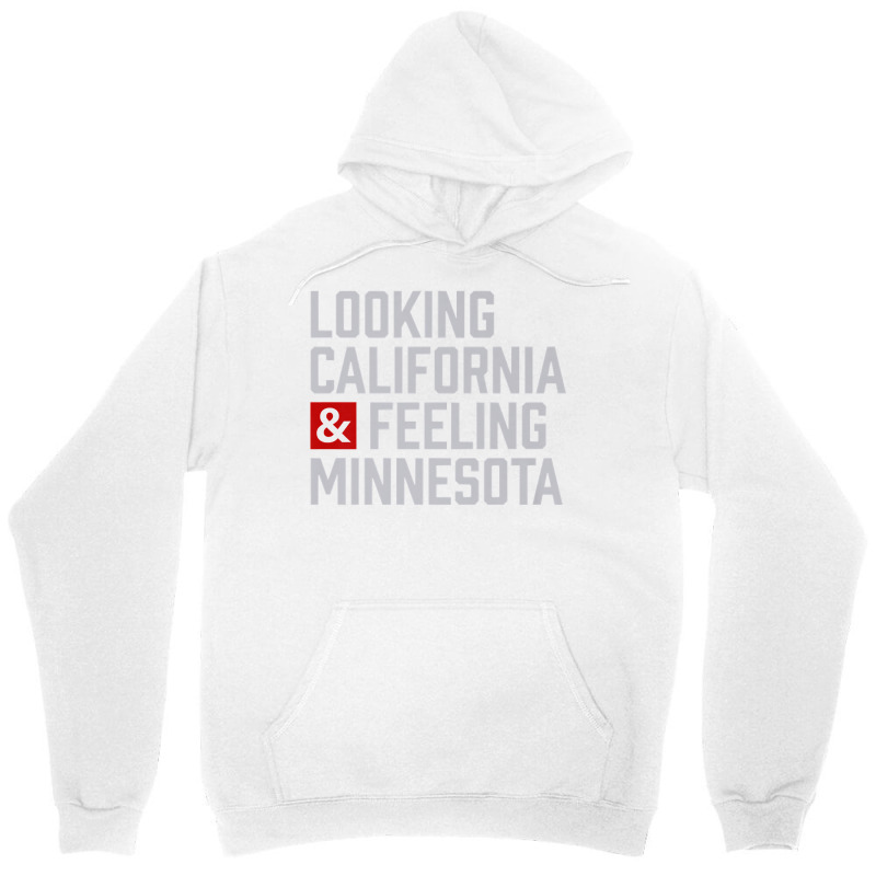 Looking California & Feeling Minnesota Unisex Hoodie by aryanahjerich | Artistshot