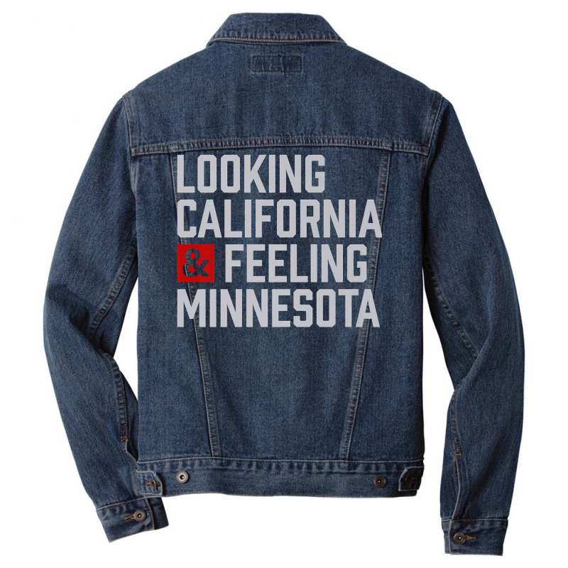 Looking California & Feeling Minnesota Men Denim Jacket by aryanahjerich | Artistshot