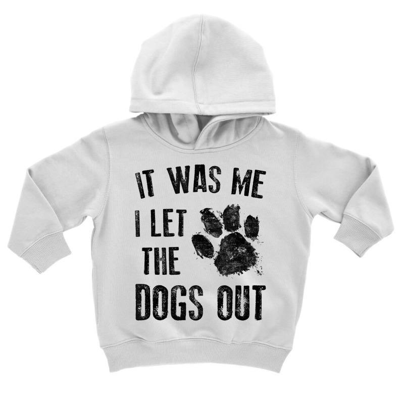 It Was Me I Let The Dogs Out Tank Top Toddler Hoodie | Artistshot