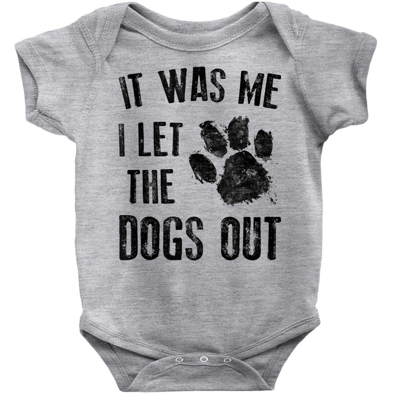 It Was Me I Let The Dogs Out Tank Top Baby Bodysuit | Artistshot