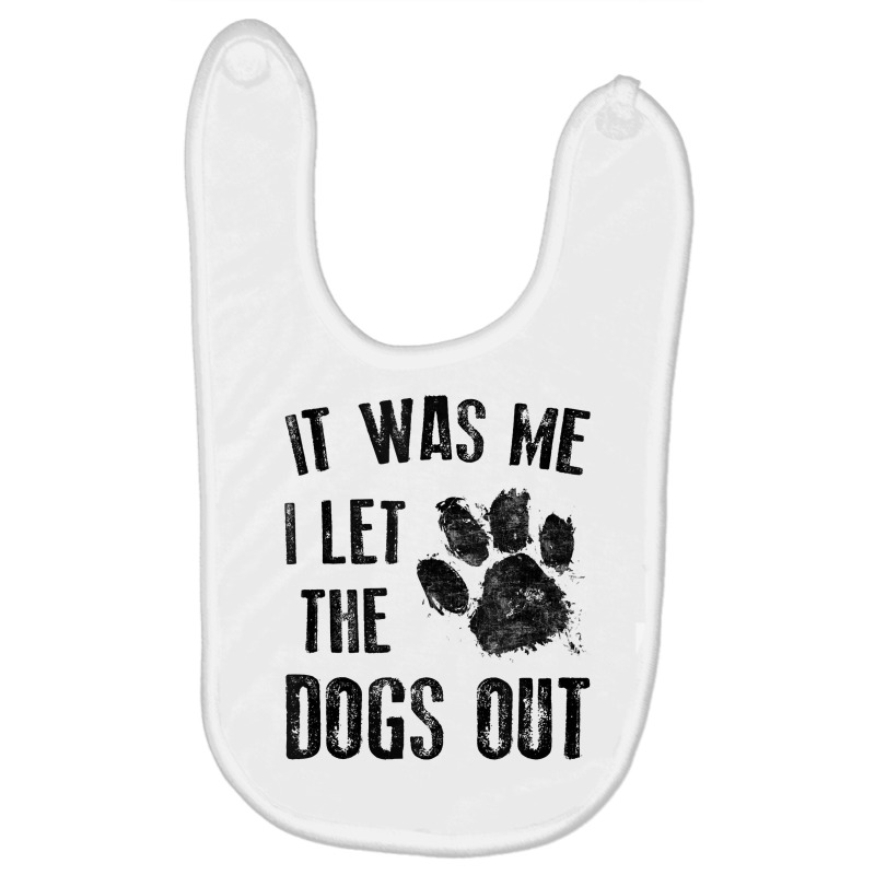 It Was Me I Let The Dogs Out Tank Top Baby Bibs | Artistshot