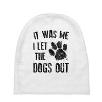 It Was Me I Let The Dogs Out Tank Top Baby Beanies | Artistshot