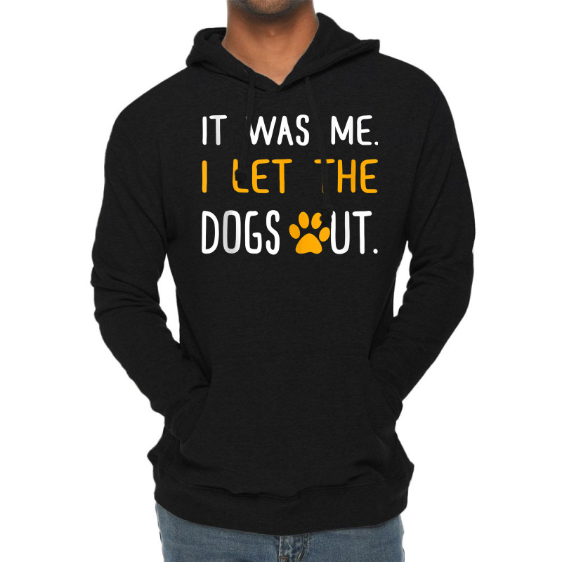 It Was Me I Let The Dogs Out T Shirt Tank Top Lightweight Hoodie by adrienskradski | Artistshot