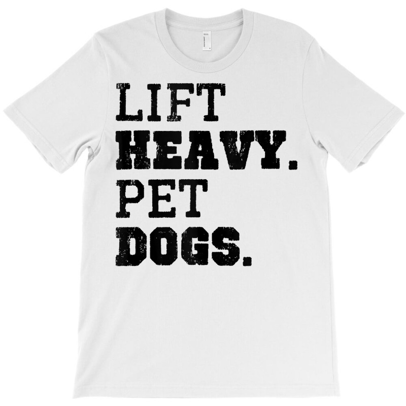 Lift Heavy Pet Dogs Funny Gym Workout Weight Lifting Gift Tank Top T-shirt | Artistshot