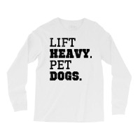 Lift Heavy Pet Dogs Funny Gym Workout Weight Lifting Gift Tank Top Long Sleeve Shirts | Artistshot