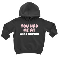 You Had Me At West Covina California Couples Ca Lovers T Shirt Toddler Hoodie | Artistshot