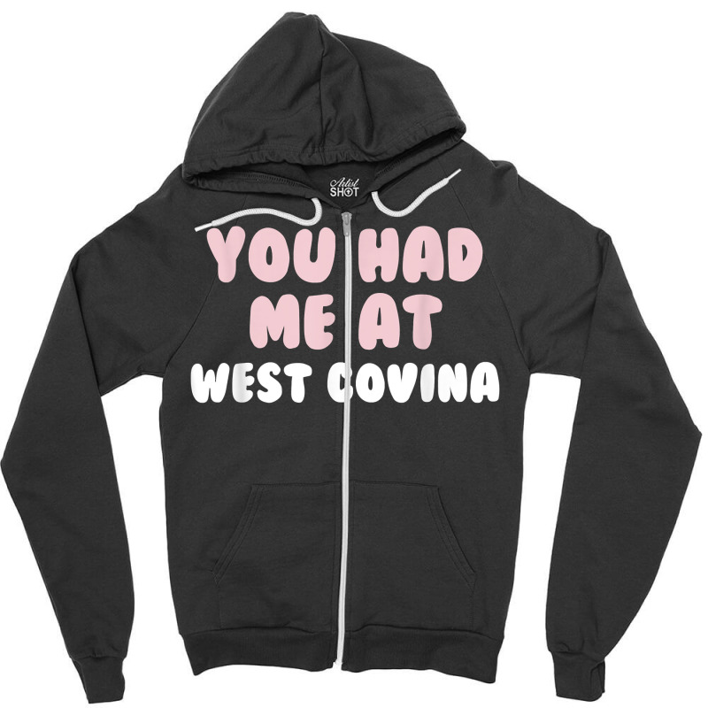 You Had Me At West Covina California Couples Ca Lovers T Shirt Zipper Hoodie | Artistshot