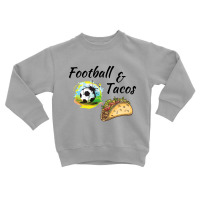 Football And Tacos, Mexican Tacos Toddler Sweatshirt | Artistshot