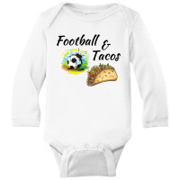 Football And Tacos, Mexican Tacos Long Sleeve Baby Bodysuit | Artistshot