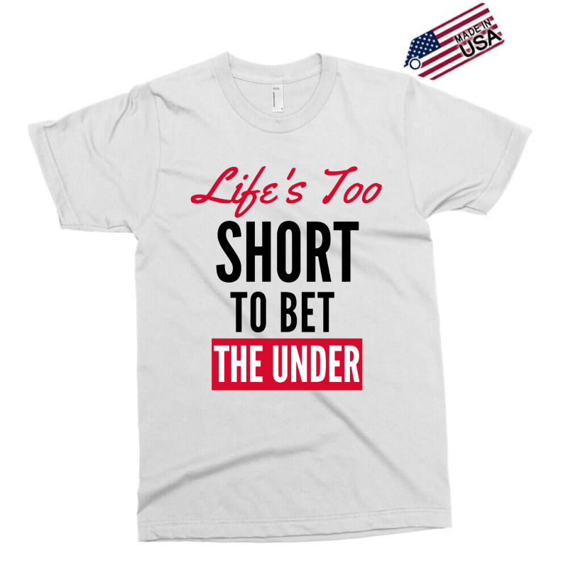 Life Is Too Short For Sports Betting Exclusive T-shirt | Artistshot