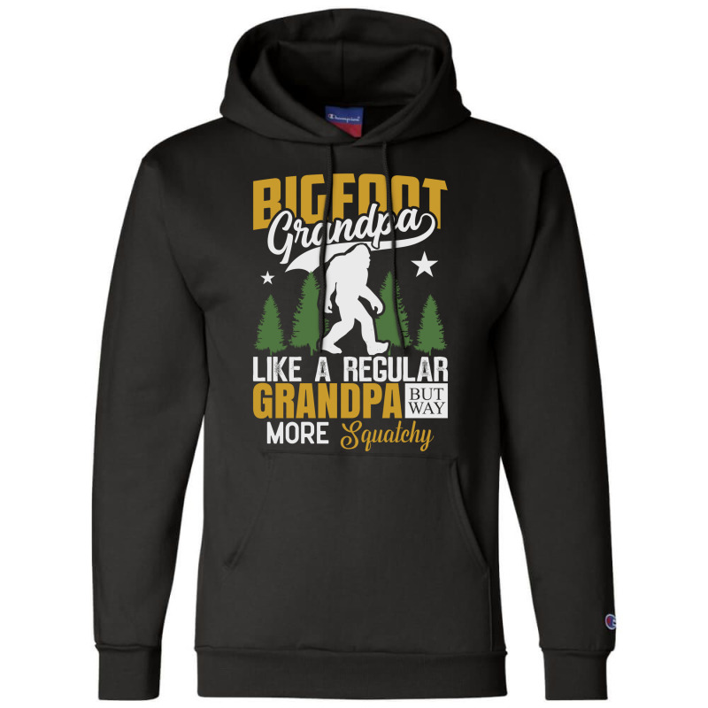 Bigfoot Grandpa Like A Regular Grandpa But Way Mor Squatchy Champion Hoodie | Artistshot