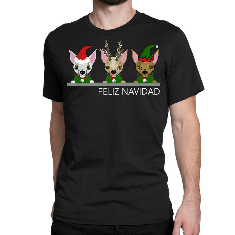 Feliz Navidad Chihuahuas   Cute Small Dogs Love Christmas T Shirt Classic T-shirt | Artistshot