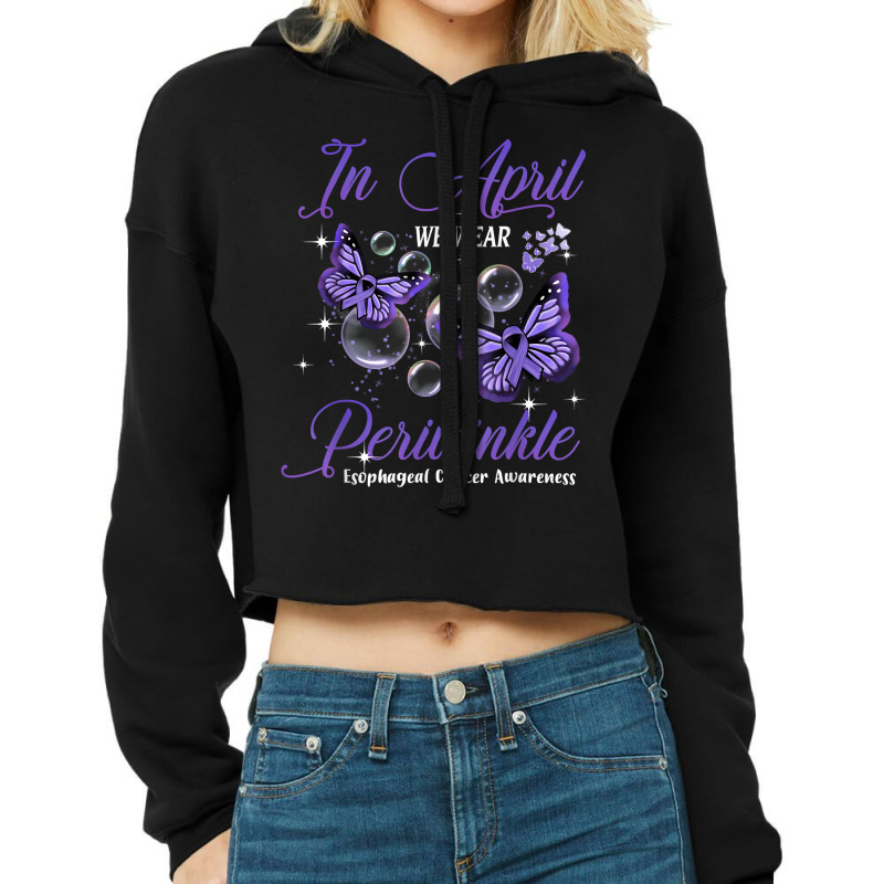 In April We Wear Periwinkle Butterfly Esophageal Cancer T Shirt Cropped Hoodie by kewisharemeliadq | Artistshot